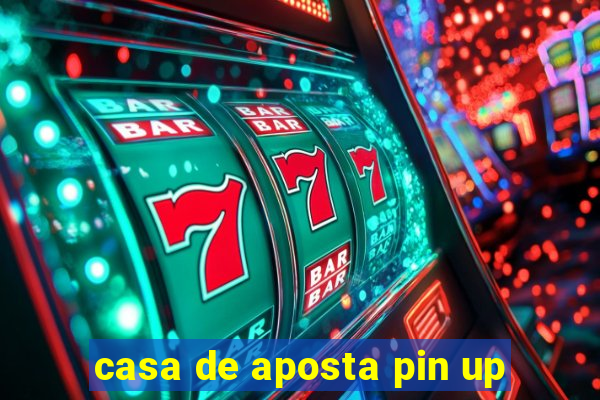 casa de aposta pin up